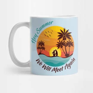 Hey Summer we will meet again Mug